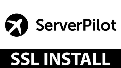 Serverpilot SSL Installation Guide Video